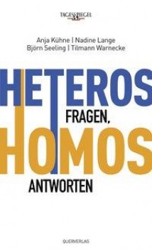 HETEROS FRAGEN. HOMOS ANTWORTEN von ANJA KÜHNE, NADINE LANGE, BJÖRN SEELING & TILMANN WARNECKE