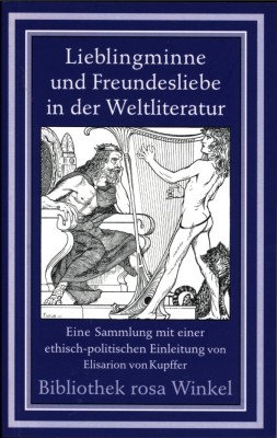 LIEBLINGMINNE UND FREUNDESLIEBE IN DER WELTLITERATUR von ELISARION VON KUPFFER (Herausgeber)