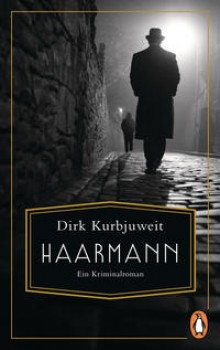 HAARMANN von DIRK KURBJUWEIT