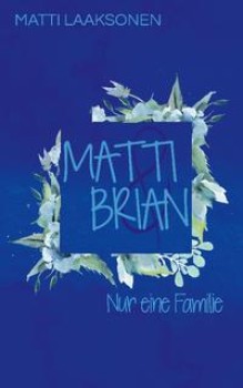 MATTI & BRIAN 7: NUR EINE FAMILIE von MATTI LAAKSONEN