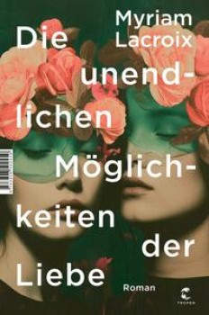 DIE UNENDLICHEN MÖGLICHKEITEN DER LIEBE von MYRIAM LACROIX