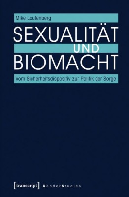 SEXUALITÄT UND BIOMACHT von MIKE LAUFENBERG