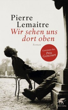 WIR SEHEN UNS DORT OBEN von PIERRE LEMAITRE