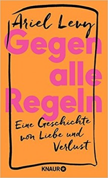 GEGEN ALLE REGELN von ARIEL LEVY