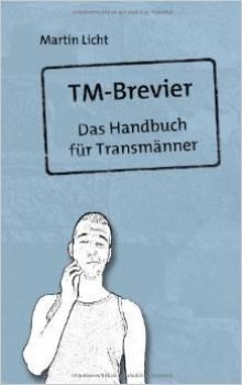 TM-BREVIER: DAS HANDBUCH FÜR TRANSMÄNNER von MARTIN LICHT