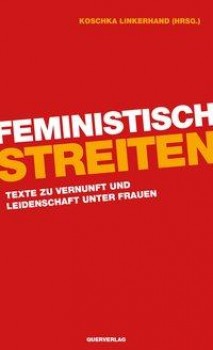FEMINISTISCH STREITEN von KOSCHKA LINKERHAND (Herausgeberin)