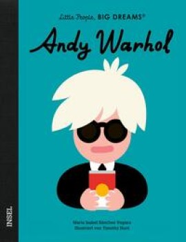ANDY WARHOL von MARÍA ISABEL SÁNCHEZ VEGARA (Text) & TIMOTHY HUNT (Ill.)