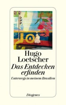 DAS ENTDECKEN ERFINDEN von HUGO LOETSCHER