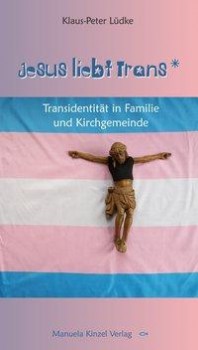 JESUS LIEBT TRANS von KLAUS-PETER LÜDKE