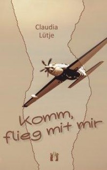KOMM, FLIEG MIT MIR von CLAUDIA LÜTJE