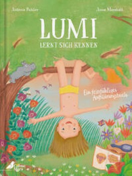 LUMI LERNT SICH KENNEN von ANTONIA PICHLER (Text) & ANNA MARSHALL (Illustration)
