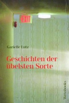 GESCHICHTEN DER ÜBELSTEN SORTE von GARIELLE LUTZ