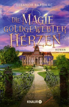 DIE MAGIE GOLDGEWEBTER HERZEN von ELEANOR BARDILAC