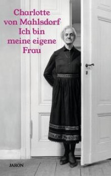 ICH BIN MEINE EIGENE FRAU von CHARLOTTE VON MAHLSDORF
