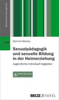 SEXUALPÄDAGOGIK UND SEXUELLE BILDUNG IN DER HEIMERZIEHUNG von DOMINIK MANTEY