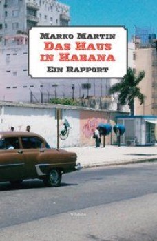 DAS HAUS IN HABANA von MARKO MARTIN