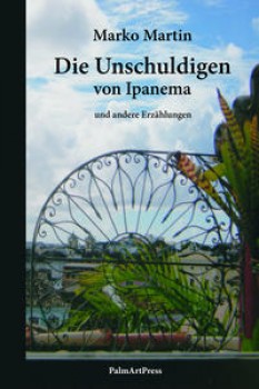 DIE UNSCHULDIGEN VON IPANEMA UND ANDERE ERZÄHLUNGEN von MARKO MARTIN