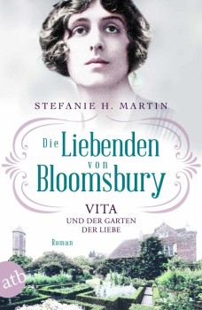 DIE LIEBENDEN VON BLOOMSBURY - VITA UND DER GARTEN DER LIEBE von STEFANIE H. MARTIN