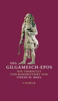 DAS GILGAMESCH-EPOS von STEFAN M. MAUL (Übersetzung)