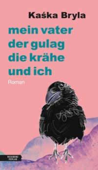 MEIN VATER, DER GULAG, DIE KRÄHE UND ICH von KASKA BRYLA