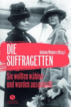 DIE SUFFRAGETTEN von ANTONIA MEINERS (Herausgeberin)