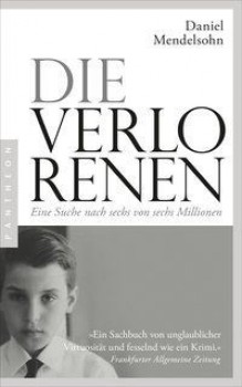 DIE VERLORENEN: EINE SUCHE NACH SECHS VON SECHS MILLIONEN von DANIEL MENDELSOHN