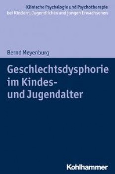 GESCHLECHTSDYSPHORIE IM KINDES- UND JUGENDALTER von BERND MEYENBURG
