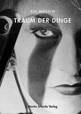 TRAUM DER DINGE - PHOTOGRAPHIEN 1967-2003 von ELFI MIKESCH