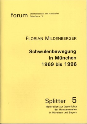 SCHWULENBEWEGUNG IN MÜNCHEN 1969 BIS 1996 von FLORIAN MILDENBERGER