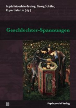 GESCHLECHTER-SPANNUNGEN von INGRID MOESLEIN-TEISING, GEORG SCHÄFER & MARTIN RUPERT (HerausgeberInnen)