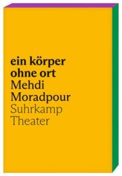 EIN KÖRPER OHNE ORT von MEHDI MORADPOUR