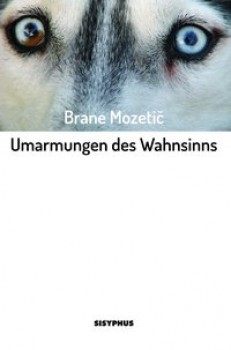 UMARMUNGEN DES WAHNSINNS von BRANE MOZETIČ