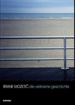 DIE VERLORENE GESCHICHTE von BRANE MOZETIČ