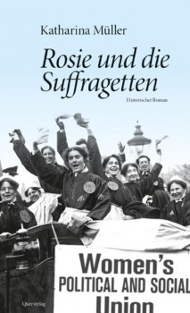 ROSIE UND DIE SUFFRAGETTEN von KATHARINA MÜLLER