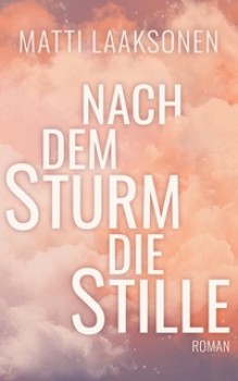 NACH DEM STURM DIE STILLE von MATTI LAAKSONEN