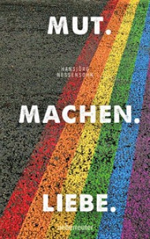 MUT. MACHEN. LIEBE. von HANSJÖRG NESSENSOHN