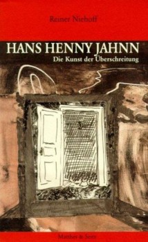 HANS HENNY JAHNN - DIE KUNST DER ÜBERSCHREITUNG von REINER NIEHOFF