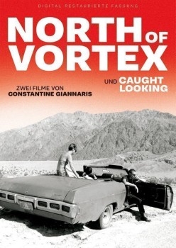 NORTH OF VORTEX / CAUGHT LOOKING von CONSTANTINE GIANNARIS (Regie)