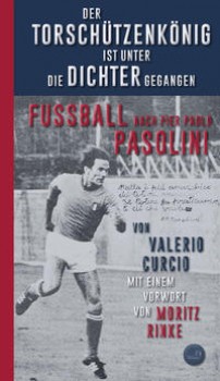 DER TORSCHÜTZENKÖNIG IST UNTER DIE DICHTER GEGANGEN von VALERIO CURCIO
