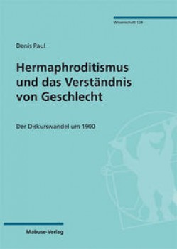 HERMAPHRODITISMUS UND DAS VERSTÄNDNIS VON GESCHLECHT von DENIS PAUL