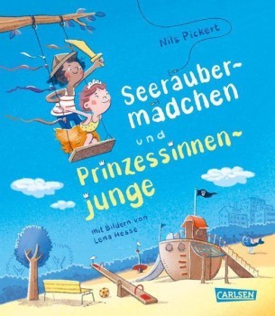 SEERÄUBERMÄDCHEN UND PRINZESSINNENJUNGE von NILS PICKERT (Text) & LENA HESSE (Illustrationen)