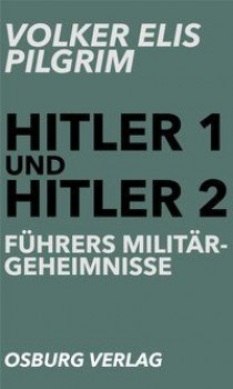 FÜHRERS MILITÄRGEHEIMNISSE von VOLKER ELIS PILGRIM
