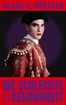 DIE SCHLECHTE GEWOHNHEIT von ALANA S. PORTERO
