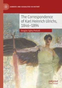 THE CORRESPONDENCE OF KARL HEINRICH ULRICHS, 1846-1894 von DOUGLAS OGILVY PRETSELL