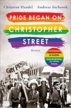 PRIDE BEGAN ON CHRISTOPHER STREET von CHRISTIAN HANDEL & ANDREAS SUCHANEK