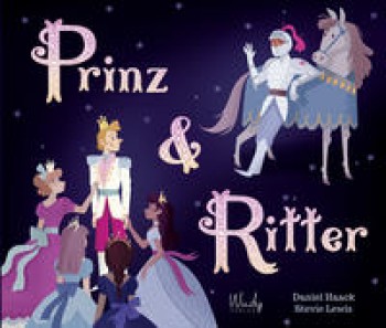 PRINZ & RITTER von DANIEL HAACK (Text) & STEVIE LEWIS (Ill.)