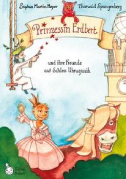 PRINZESSIN ERDBERT von STEPHAN MARTON MEYER & THORWALD SPANGENBERG (Illustrationen)