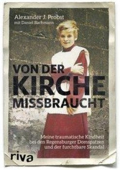 VON DER KIRCHE MISSBRAUCHT von ALEXANDER J. PROBST & DANIEL OLIVER BACHMANN