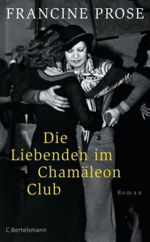 DIE LIEBENDEN IM CHAMÄLEON CLUB von FRANCINE PROSE