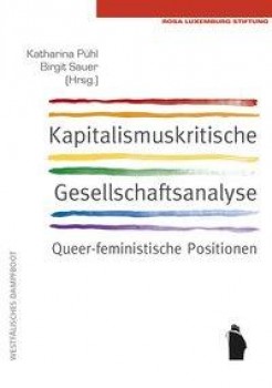KAPITALISMUSKRITISCHE GESELLSCHAFTSANALYSE von KATHARINA PÜHL & BIRGIT SAUER (Herausgeberinnen)